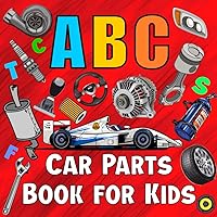 Car Parts ABC for Kids: Alphabet Picture Book for Future Race Cars Drivers Car Parts ABC for Kids: Alphabet Picture Book for Future Race Cars Drivers Paperback