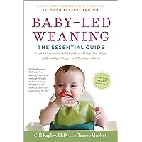 Baby-Led Weaning, Completely Updated and Expanded Tenth Anniversary Edition: The Essential Guide―How to Introduce Solid Foods and Help Your Baby to ... (The Authoritative Baby-Led Weaning Series) Baby-Led Weaning, Completely Updated and Expanded Tenth Anniversary Edition: The Essential Guide―How to Introduce Solid Foods and Help Your Baby to ... (The Authoritative Baby-Led Weaning Series) Paperback Kindle Audible Audiobook Audio CD