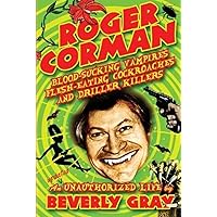 Roger Corman: Blood-Sucking Vampires, Flesh-Eating Cockroaches, and Driller Killers: 3rd edition Roger Corman: Blood-Sucking Vampires, Flesh-Eating Cockroaches, and Driller Killers: 3rd edition Paperback Kindle Audible Audiobook