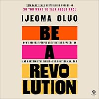 Be a Revolution: How Everyday People Are Fighting Oppression and Changing the World—and How You Can, Too Be a Revolution: How Everyday People Are Fighting Oppression and Changing the World—and How You Can, Too Audible Audiobook Hardcover Kindle Audio CD