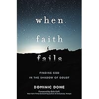 When Faith Fails: Finding God in the Shadow of Doubt When Faith Fails: Finding God in the Shadow of Doubt Paperback Audible Audiobook Kindle MP3 CD