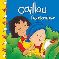 Caillou L'explorateur (French Edition) Caillou L'explorateur (French Edition) Kindle