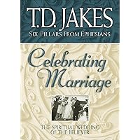 Celebrating Marriage (Six Pillars From Ephesians Book #5): The Spiritual Wedding of the Believer Celebrating Marriage (Six Pillars From Ephesians Book #5): The Spiritual Wedding of the Believer Hardcover Kindle Paperback DVD-ROM