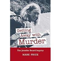 Getting Away With Murder - the Jennifer Beard Inquiry Getting Away With Murder - the Jennifer Beard Inquiry Kindle Paperback