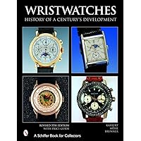 Wristwatches: History of a Century's Development (Schiffer Book for Collectors)