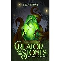 Creator of the Stones: The Stone Guild, Book 1 Creator of the Stones: The Stone Guild, Book 1 Kindle Paperback