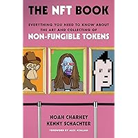 The NFT Book: Everything You Need to Know about the Art and Collecting of Non-Fungible Tokens The NFT Book: Everything You Need to Know about the Art and Collecting of Non-Fungible Tokens Hardcover Kindle