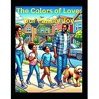 The Colors of Love: Our Family Joy