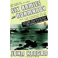 Six Armies in Normandy: From D-Day to the Liberation of Paris; June 6 - Aug. 5, 1944; Revised Six Armies in Normandy: From D-Day to the Liberation of Paris; June 6 - Aug. 5, 1944; Revised Paperback Audible Audiobook Hardcover MP3 CD
