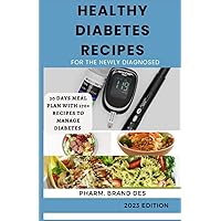 HEALTHY DIABETES RECIPES FOR THE NEWLY DIAGNOSED: A 30-days cookbook guide to managing diabetes for newbies HEALTHY DIABETES RECIPES FOR THE NEWLY DIAGNOSED: A 30-days cookbook guide to managing diabetes for newbies Kindle Paperback