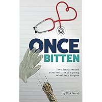Once Bitten: The adventures and misadventures of a young veterinary surgeon Once Bitten: The adventures and misadventures of a young veterinary surgeon Kindle Paperback