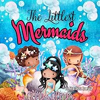 The Littlest Mermaids: Mermaid Books for Girls, Mermaids Books for Kids, Mermaids for Girls, Mermaids Girls (Explore. Discover. Learn. Collection) The Littlest Mermaids: Mermaid Books for Girls, Mermaids Books for Kids, Mermaids for Girls, Mermaids Girls (Explore. Discover. Learn. Collection) Paperback Kindle