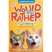 Would You Rather: Ultimate Giggle Edition Vol.1: Hundreds of Humorous Choices for Kids (Ages 7-13)