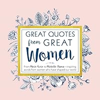 Great Quotes from Great Women: Words from the Women Who Shaped the World (Inspirational Gifts for Her) Great Quotes from Great Women: Words from the Women Who Shaped the World (Inspirational Gifts for Her) Hardcover Paperback Mass Market Paperback