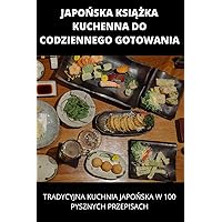 JapoŃska KsiĄŻka Kuchenna Do Codziennego Gotowania (Polish Edition)