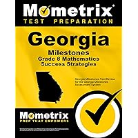 Georgia Milestones Grade 8 Mathematics Success Strategies Study Guide: Georgia Milestones Test Review for the Georgia Milestones Assessment System Georgia Milestones Grade 8 Mathematics Success Strategies Study Guide: Georgia Milestones Test Review for the Georgia Milestones Assessment System Paperback