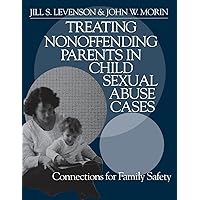 Treating Nonoffending Parents in Child Sexual Abuse Cases: Connections for Family Safety (NULL) Treating Nonoffending Parents in Child Sexual Abuse Cases: Connections for Family Safety (NULL) Paperback