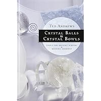 Crystal Balls & Crystal Bowls: Tools for Ancient Scrying & Modern Seership (Crystals and New Age) Crystal Balls & Crystal Bowls: Tools for Ancient Scrying & Modern Seership (Crystals and New Age) Paperback Kindle