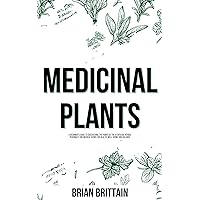 Medicinal Plants: A Beginner's Guide to Discovering the Power of the Ayurvedic Herbal Pharmacy and Medical Herbs for Health, Well-Being, and Balance Medicinal Plants: A Beginner's Guide to Discovering the Power of the Ayurvedic Herbal Pharmacy and Medical Herbs for Health, Well-Being, and Balance Kindle