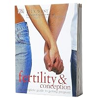 Fertility and Conception: A Complete Guide to Getting Pregnant Fertility and Conception: A Complete Guide to Getting Pregnant Paperback
