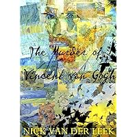 The Murder of Vincent van Gogh The Murder of Vincent van Gogh Kindle Paperback