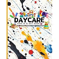 Daycare Sign in & out Book: Daily Childcare Recording Book For Home Daycares, Babysitters and Preschools