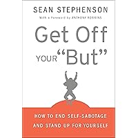 Get Off Your But: How to End Self-Sabotage and Stand Up for Yourself Get Off Your But: How to End Self-Sabotage and Stand Up for Yourself Hardcover Kindle Audible Audiobook Audio CD Digital