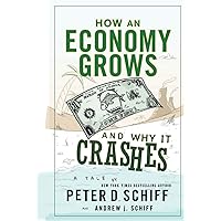 How an Economy Grows and Why It Crashes How an Economy Grows and Why It Crashes Hardcover Kindle Audible Audiobook