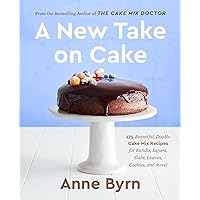 A New Take on Cake: 175 Beautiful, Doable Cake Mix Recipes for Bundts, Layers, Slabs, Loaves, Cookies, and More! A Baking Book A New Take on Cake: 175 Beautiful, Doable Cake Mix Recipes for Bundts, Layers, Slabs, Loaves, Cookies, and More! A Baking Book Paperback Kindle