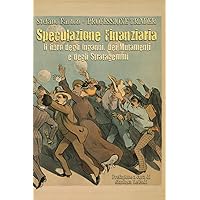 Speculazione Finanziaria: Il libro degli inganni, dei mutamenti e degli stratagemmi. (Professione Trader) (Italian Edition) Speculazione Finanziaria: Il libro degli inganni, dei mutamenti e degli stratagemmi. (Professione Trader) (Italian Edition) Hardcover Kindle Paperback