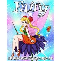 Fairy Coloring Book for Girls Ages 4-8: Fun, Cute and Unique Coloring Pages for Girls and Kids with Beautiful Designs | Gifts for Fairies Lovers