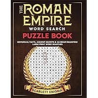 The Roman Empire Word Search Puzzle Book: Historical Facts, Ancient Secrets & 50 Brain-Boosting Large Print Word Searches The Roman Empire Word Search Puzzle Book: Historical Facts, Ancient Secrets & 50 Brain-Boosting Large Print Word Searches Paperback