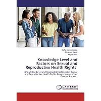 Knowledge Level and Factors on Sexual and Reproductive Health Rights: Knowledge Level and Associated Factor about Sexual and Reproductive Health Rights Among University of Gondar Students