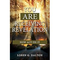You Are Receiving Revelation, Now Act on it! You Are Receiving Revelation, Now Act on it! Paperback Kindle
