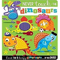 Never Touch The Dinosaurs Never Touch The Dinosaurs Board book