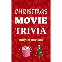 Christmas Movie Trivia: Only for true fans Christmas Movie Trivia: Only for true fans Kindle Paperback