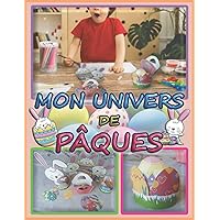 Mon Univers de Pâques: Coloriage | Découpage | Collage | Bricolage | Artisanat | Apprendre à découper pour enfants 3 ans et plus (French Edition)