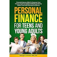 Personal Finance for Teens and Young Adults: Financial Literacy Skills to Empower Your Future, Crush Your Debt, and Build Smart Money Habits That Instill Lifelong Confidence Personal Finance for Teens and Young Adults: Financial Literacy Skills to Empower Your Future, Crush Your Debt, and Build Smart Money Habits That Instill Lifelong Confidence Paperback Kindle Audible Audiobook Hardcover