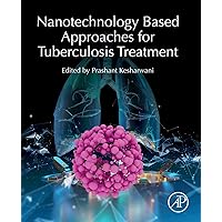 Nanotechnology Based Approaches for Tuberculosis Treatment Nanotechnology Based Approaches for Tuberculosis Treatment Paperback Kindle