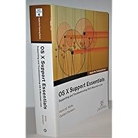 OS X Support Essentials (Apple Pro Training) OS X Support Essentials (Apple Pro Training) Paperback Mass Market Paperback