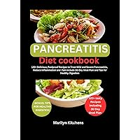 Pancreatitis diet cookbook : 120+ Delicious, Foolproof Recipes to Treat Mild and Severe Pancreatitis, Reduce Inflammation and Pain include 30-Day Meal Plan and Tips for Healthy Digestion Pancreatitis diet cookbook : 120+ Delicious, Foolproof Recipes to Treat Mild and Severe Pancreatitis, Reduce Inflammation and Pain include 30-Day Meal Plan and Tips for Healthy Digestion Kindle Paperback