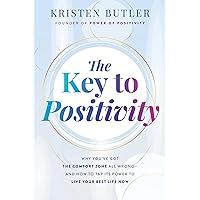 The Key to Positivity: Why You've Got the Comfort Zone All Wrong-and How to Tap Its Power to Live Your Best Life Now The Key to Positivity: Why You've Got the Comfort Zone All Wrong-and How to Tap Its Power to Live Your Best Life Now Paperback Audible Audiobook Kindle