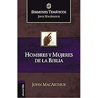 SERMONES TEMÁTICOS SOBRE HOMBRES Y MUJERES DE LA BIBLIA (Ed. rústica) (Sermones temáticos MacArthur) (Spanish Edition) SERMONES TEMÁTICOS SOBRE HOMBRES Y MUJERES DE LA BIBLIA (Ed. rústica) (Sermones temáticos MacArthur) (Spanish Edition) Hardcover Kindle Paperback