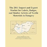 The 2011 Import and Export Market for Labels, Badges, and Similar Articles of Textile Materials in Hungary