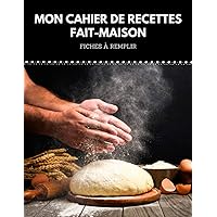 Mon cahier de recettes de cuisine à remplir : pour vos entrées, plats, pâtisseries... Grand format, 100 pages, couverture mate et souple.: Notez-les ... retrouver plus facilement. (French Edition) Mon cahier de recettes de cuisine à remplir : pour vos entrées, plats, pâtisseries... Grand format, 100 pages, couverture mate et souple.: Notez-les ... retrouver plus facilement. (French Edition) Paperback