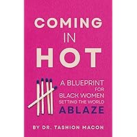 Coming in Hot: A Blueprint for Black Women Setting the World Ablaze Coming in Hot: A Blueprint for Black Women Setting the World Ablaze Paperback