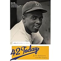 42 Today: Jackie Robinson and His Legacy 42 Today: Jackie Robinson and His Legacy Kindle Hardcover Audible Audiobook Paperback Audio CD