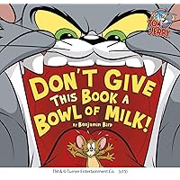 Don't Give This Book a Bowl of Milk! (Tom and Jerry) Don't Give This Book a Bowl of Milk! (Tom and Jerry) Hardcover Kindle