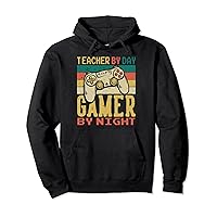 Teacher By Day Gamer By Night Funny Meme For Gamer Teacher Pullover Hoodie