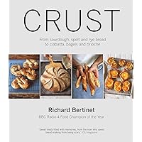 Crust: From Sourdough, Spelt and Rye Bread to Ciabatta, Bagels and Brioche Crust: From Sourdough, Spelt and Rye Bread to Ciabatta, Bagels and Brioche Kindle Hardcover